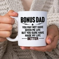 Бонус татко, може би не сте ми дали живота, направи живота ми по -добре 11oz бяла керамична чаша чай за кафе, подаръци за мъже Баща баща